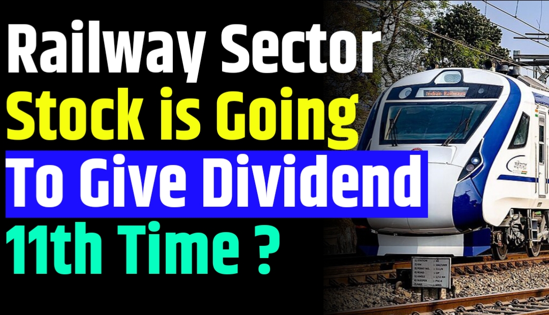 This Railway Company is Going To Give Dividend To Investors For The 11th Time, Share Became Rocket In 6 Months